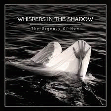 Whispers In The Shadow : The Urgency of Now